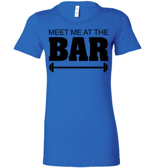 Meet me at the Bar. Adult. Ladies Favorite Tee