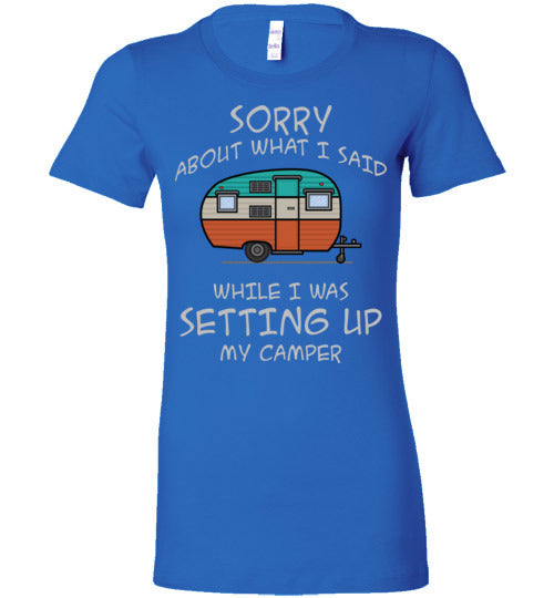 Sorry About What I said. Adult. Ladies Favorite Tee