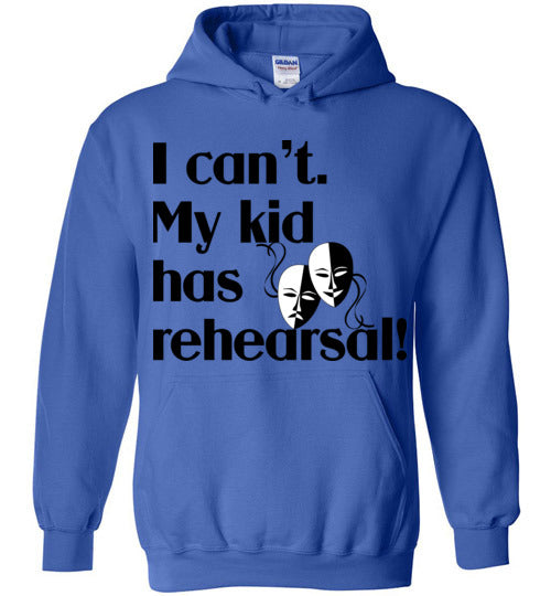My kid has rehearsal Hoodie