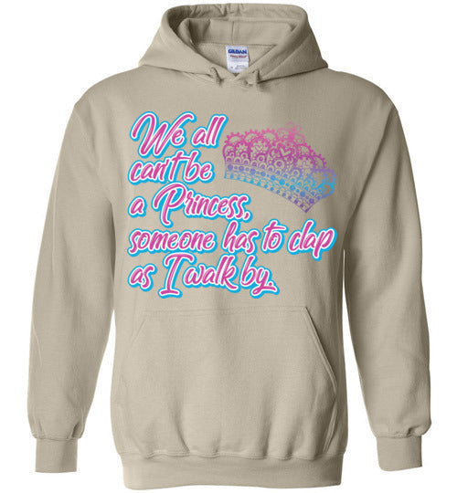 All can't be a princess. Adult. Hoodie