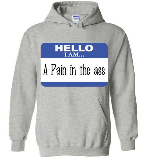 A Pain in the Ass. Adult. Hoodie