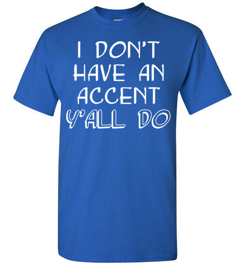 I don't have an accent. Adult. SS Tshirt