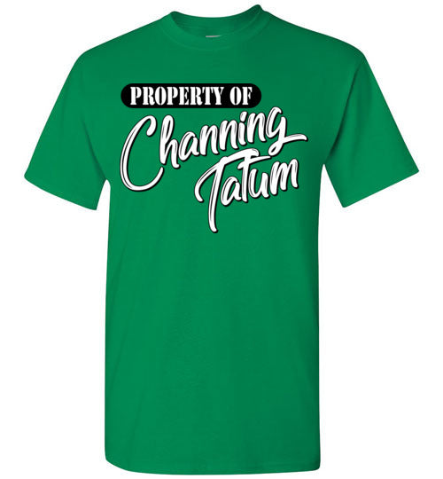Property of Channing Tatum. Adult. SS Tshirt