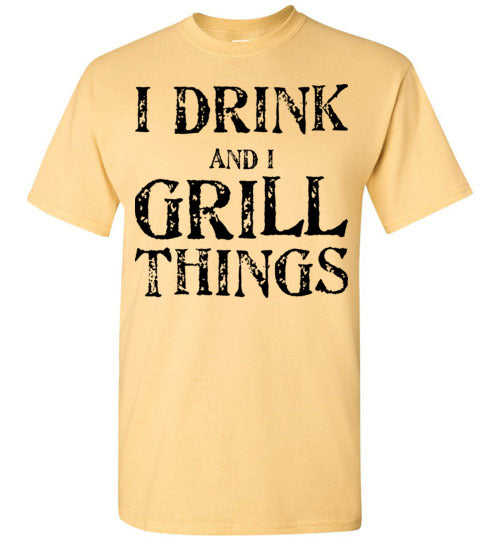 I drink and grill things. Adult. SS Tshirt