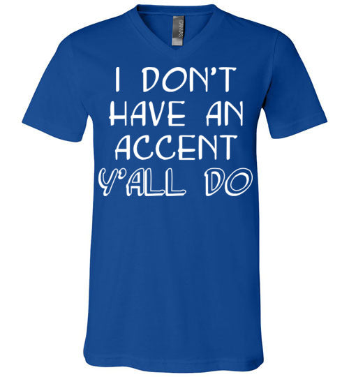I don't have an accent. Adult. Unisex Vneck