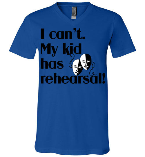 My kid has rehearsal Unisex Vneck
