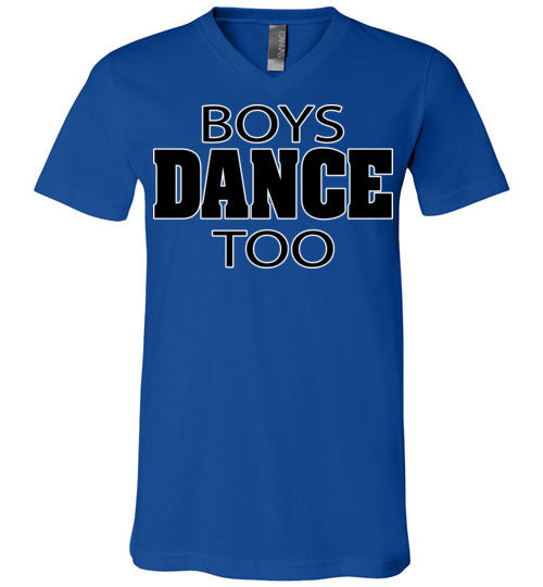 Boys dance too. Adult. Unisex Vneck