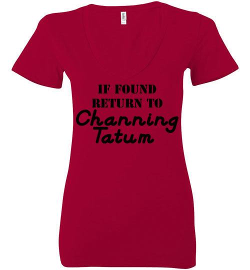 If Found ... Channing Tatum. Ladies Deep Vneck