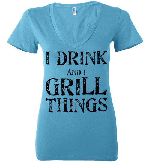 I drink and grill things. Adult. Ladies Deep Vneck