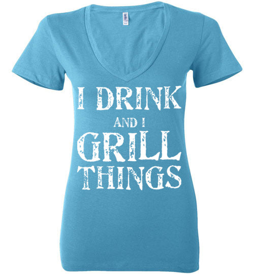 I Drink and Grill Things. Adult. Ladies Deep Vneck