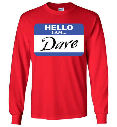 I am Dave. Adult. LS Tshirt