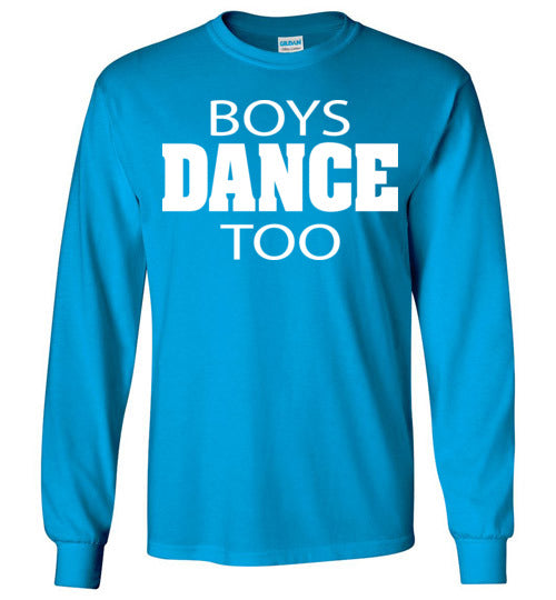 Boys Dance too. Youth. LS Tshirt