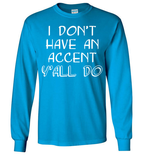I don't have an accent. Adult. LS Tshirt
