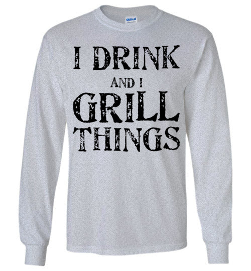 I drink and grill things. Adult. LS Tshirt