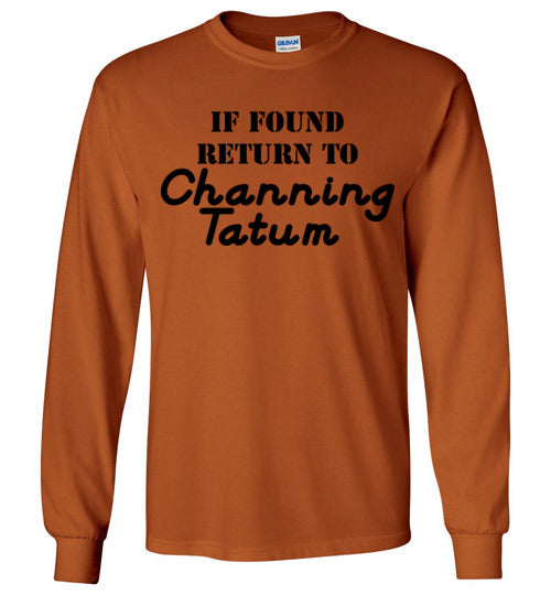 If found ... Channing Tatum. Adult. LS Tshirt