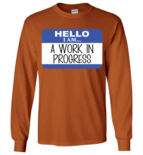 A Work in Progress. Adult. LS Tshirt