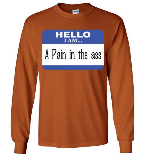 A Pain in the Ass. Adult. LS tshirt