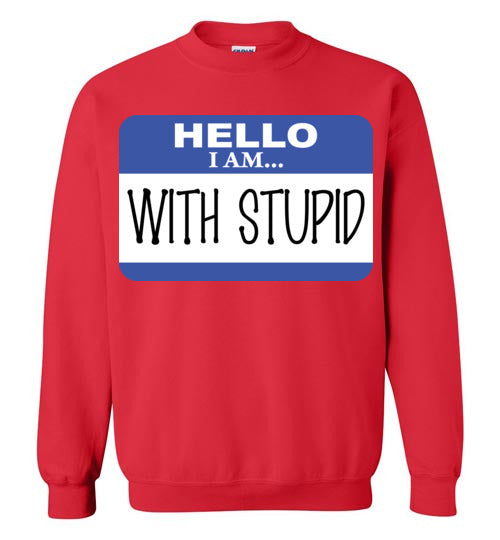 I am with Stupid. Adult. Crewneck Sweatshirt