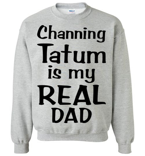 Channing Tatum ... Real Dad. Youth. Crewneck Sweatshirt