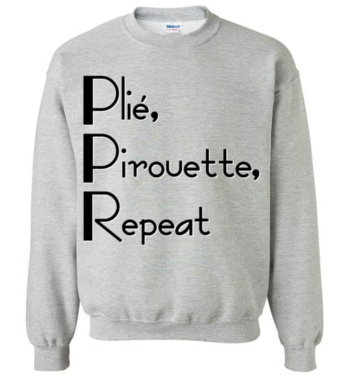 Plie Pirouette Repeat. Adult. Crewneck