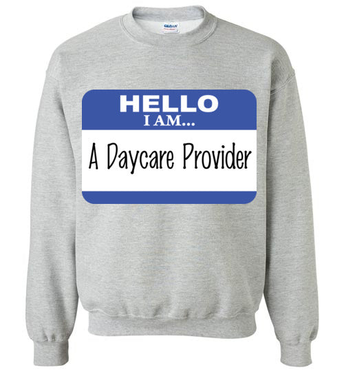 A Daycare Provider. Adult. Crewneck Sweatshirt