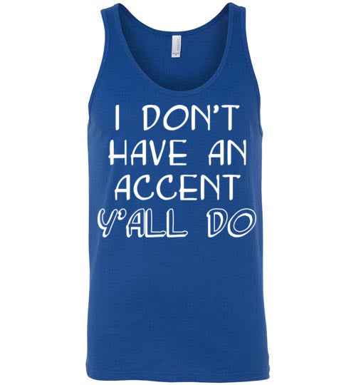 I don't have an accent. Adult. Unisex Tank