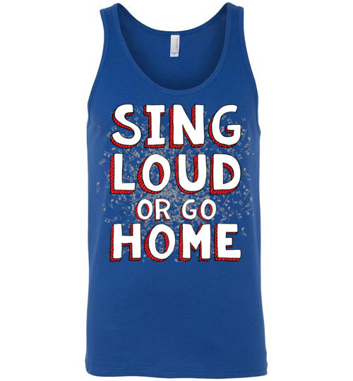 Sing Loud. Adult. Unisex Tank