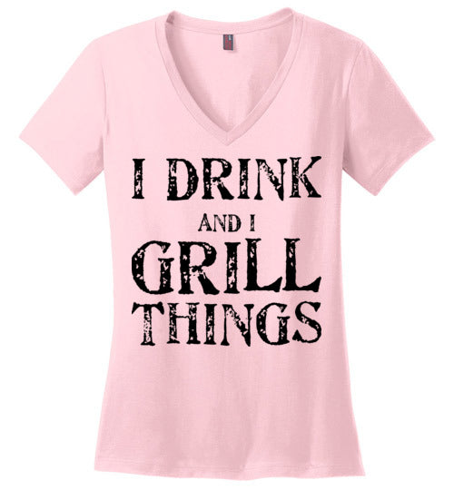 I drink and grill things. Adult. Ladies Perfect Vneck
