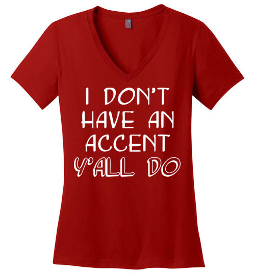 I don't have an accent. Adult. Ladies Perfect Vneck