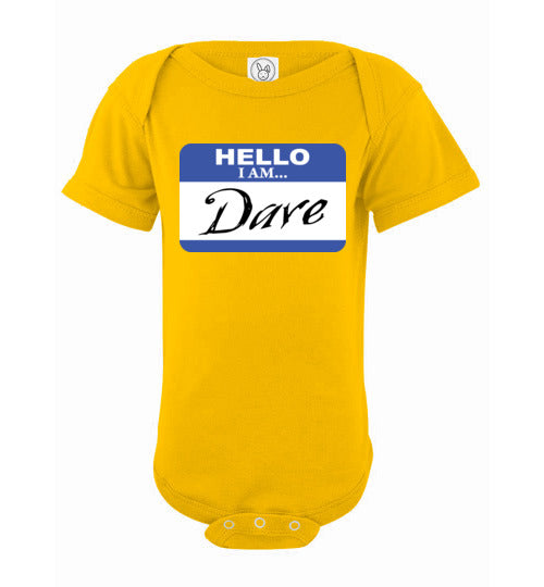 I am Dave. Infant. SS Onesie