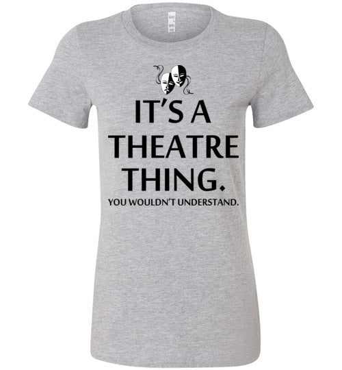 A Theatre Thing. Adult. Ladies Favorite Tee