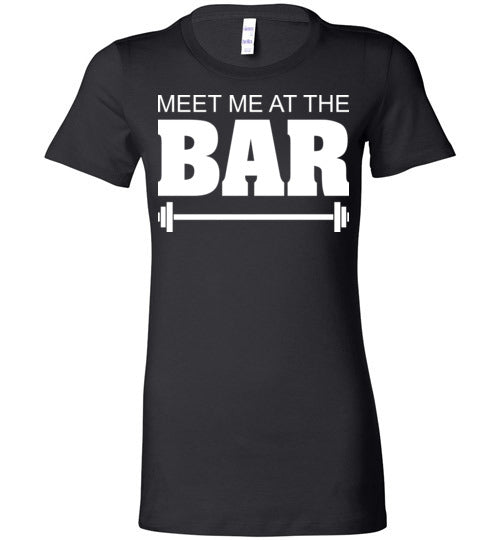 Meet me at the Bar. Adult. Ladies Favorite Tee
