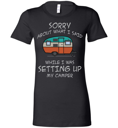 Sorry About What I said. Adult. Ladies Favorite Tee