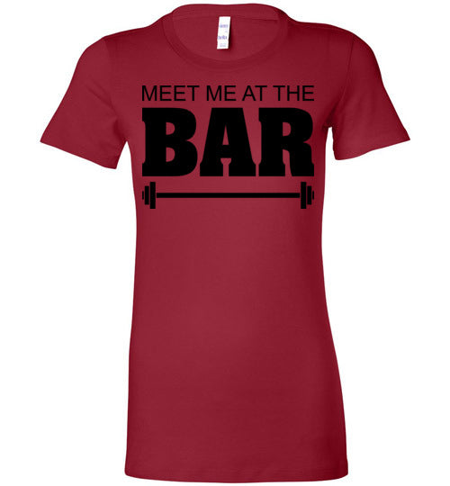 Meet me at the Bar. Adult. Ladies Favorite Tee