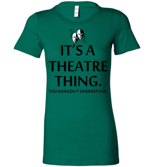 A Theatre Thing. Adult. Ladies Favorite Tee