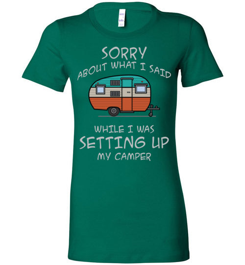 Sorry About What I said. Adult. Ladies Favorite Tee