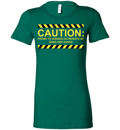 Caution, Song and Dance. Adult. Ladies Favorite Tee