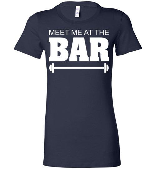Meet me at the Bar. Adult. Ladies Favorite Tee