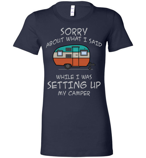 Sorry About What I said. Adult. Ladies Favorite Tee