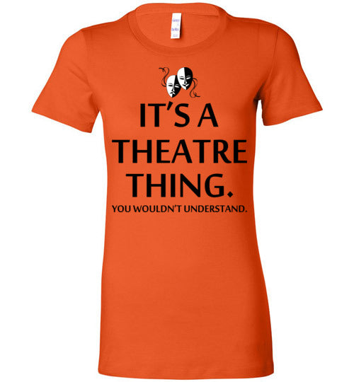 A Theatre Thing. Adult. Ladies Favorite Tee