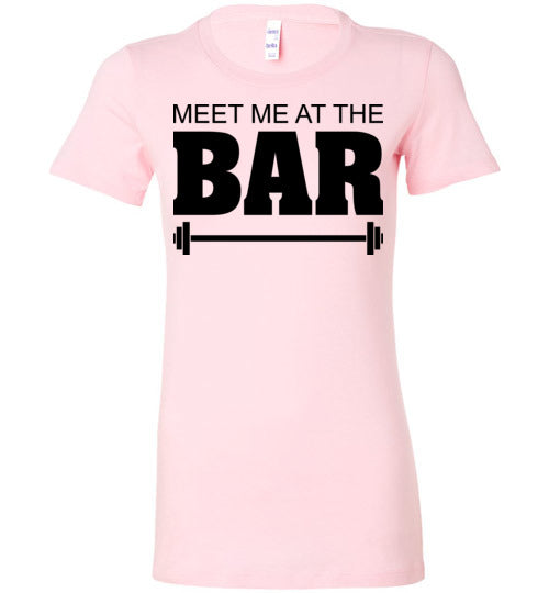 Meet me at the Bar. Adult. Ladies Favorite Tee