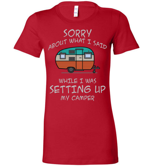 Sorry About What I said. Adult. Ladies Favorite Tee