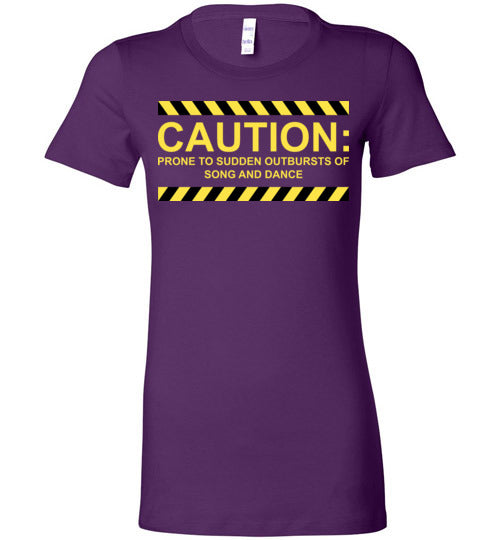 Caution, Song and Dance. Adult. Ladies Favorite Tee