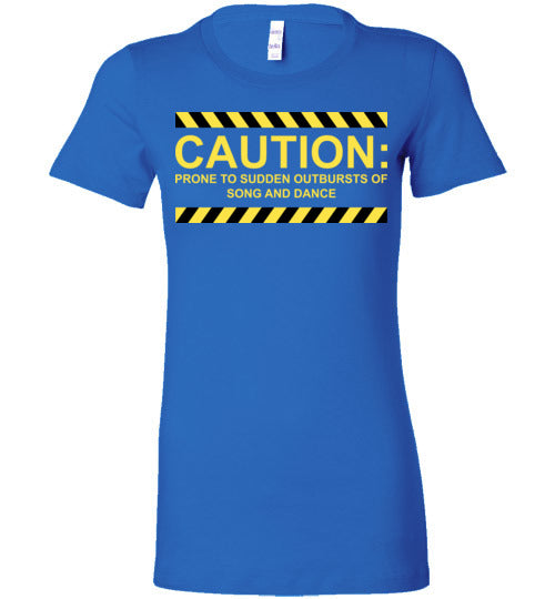 Caution, Song and Dance. Adult. Ladies Favorite Tee