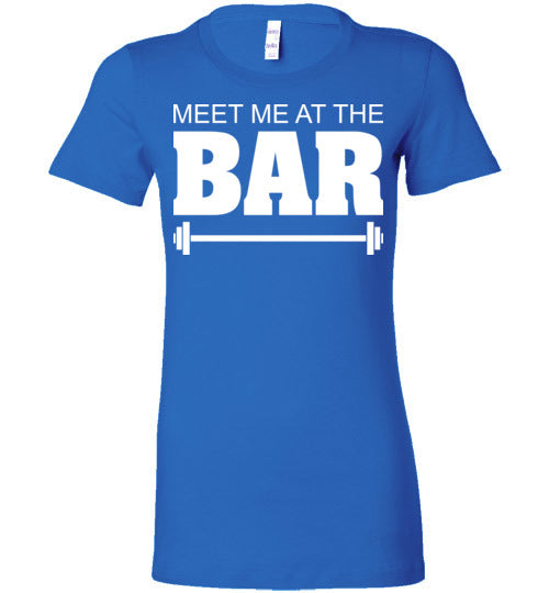 Meet me at the Bar. Adult. Ladies Favorite Tee