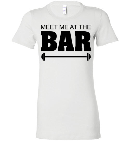 Meet me at the Bar. Adult. Ladies Favorite Tee