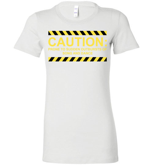Caution, Song and Dance. Adult. Ladies Favorite Tee