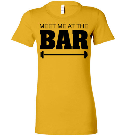 Meet me at the Bar. Adult. Ladies Favorite Tee