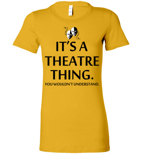 A Theatre Thing. Adult. Ladies Favorite Tee