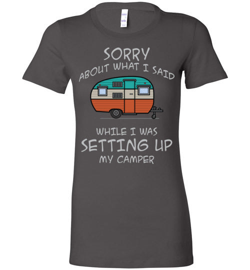 Sorry About What I said. Adult. Ladies Favorite Tee
